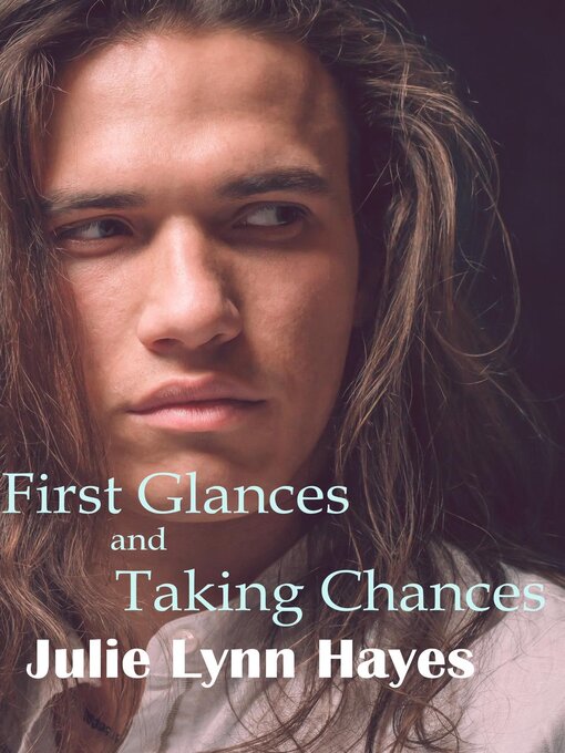 Title details for First Glances and Taking Chances by Julie Lynn Hayes - Available